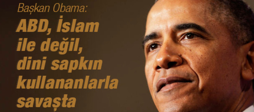 Başkan Obama: ABD, İslamla ile değil, dini sapkın kullananlarla savaşta