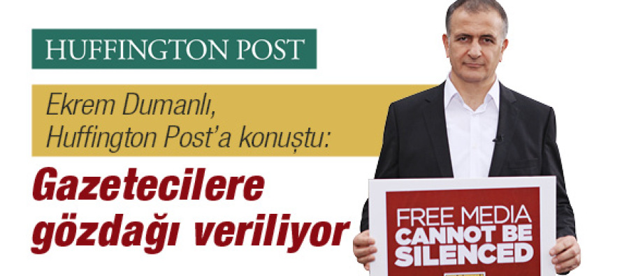 Ekrem Dumanlı, Huffington Post’a konuştu: Gazetecilere gözdağı veriliyor