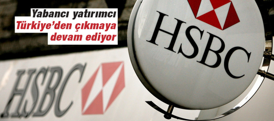‘Citibank’tan sonra HSBC de Türkiye’den çıkma kararı aldı’