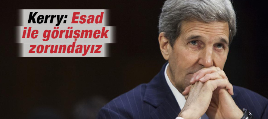 Kerry: Esad ile görüşmek zorundayız