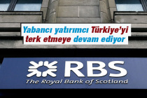 Bank Asya işgali ürküttü; Citigroup ve HSBC’den sonra İngiliz RBS de Türkiye’den çıkıyor