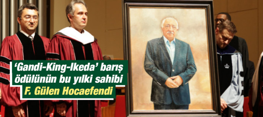 ‘Gandi-King-Ikeda’ barış ödülünün bu yılki sahibi F. Gülen Hocaefendi