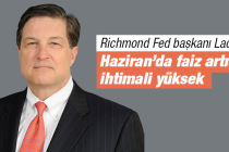 Richmond Fed Başkanı Lacker: Haziran’da faiz artışı ihtimali yüksek