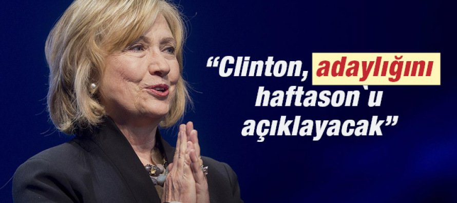“Clinton, adaylığını haftasonu açıklayacak”