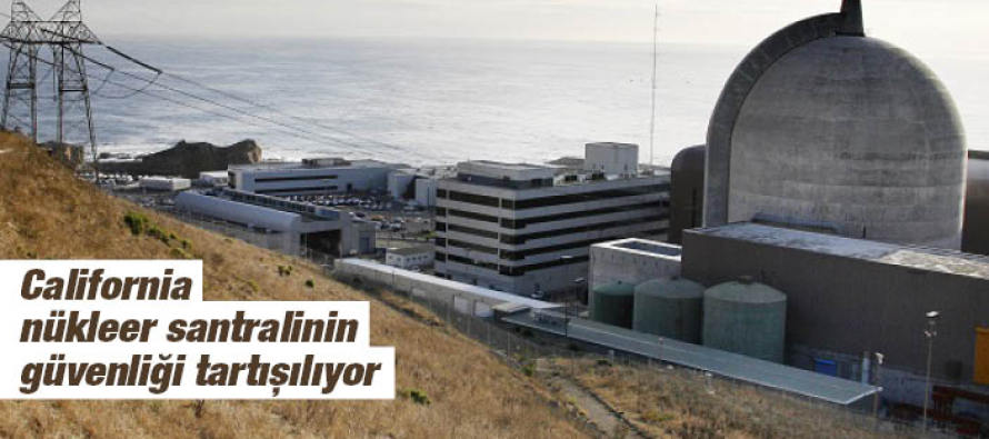 California nükleer santralinin güvenliği tartışılıyor