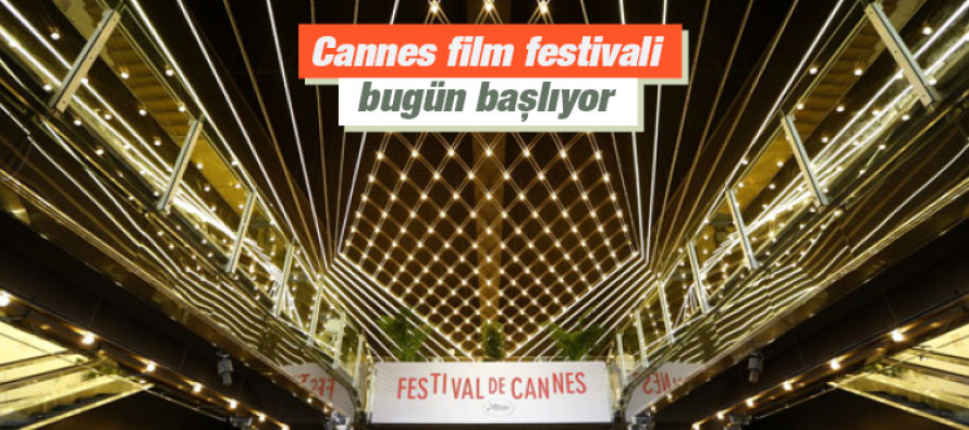 Cannes film festivali bugün başlıyor