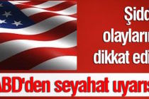 ABD’den vatandaşlarına Türkiye uyarısı: Kalabalıklardan uzak durun
